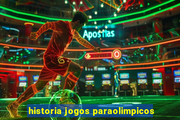 historia jogos paraolimpicos